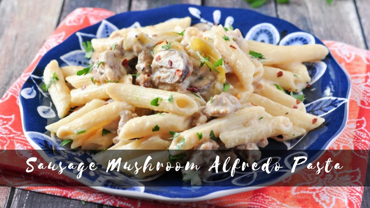 'Video thumbnail for Sausage Mushroom Alfredo Pasta'