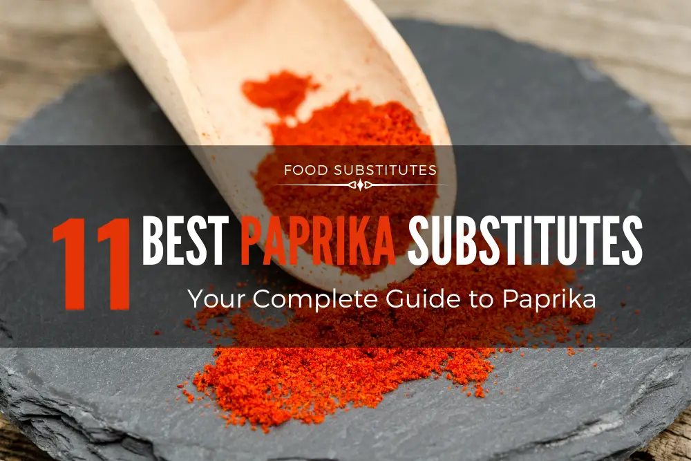 11 Best Paprika Substitute Options Your Complete Guide To Paprika