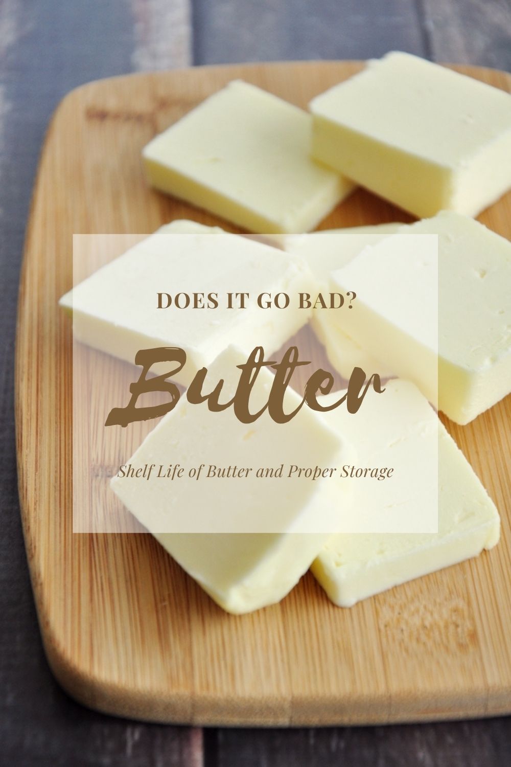 Does Butter Go Bad? Shelf Life of Butter and Proper Storage