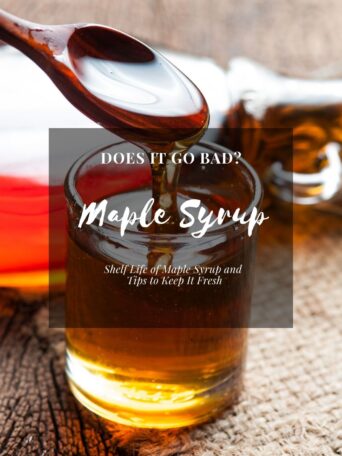 Does Maple Syrup Go Bad? Shelf Life of Maple Syrup and Tips to Keep It Fresh