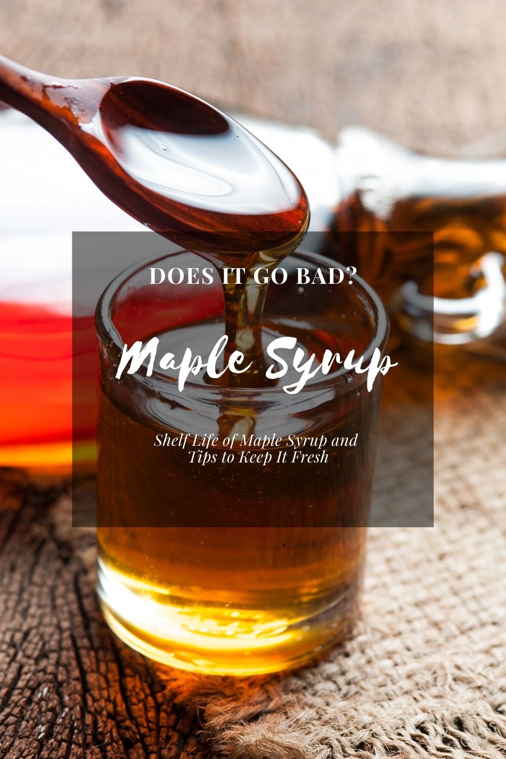 Does Maple Syrup Go Bad? Shelf Life of Maple Syrup and Tips to Keep It Fresh