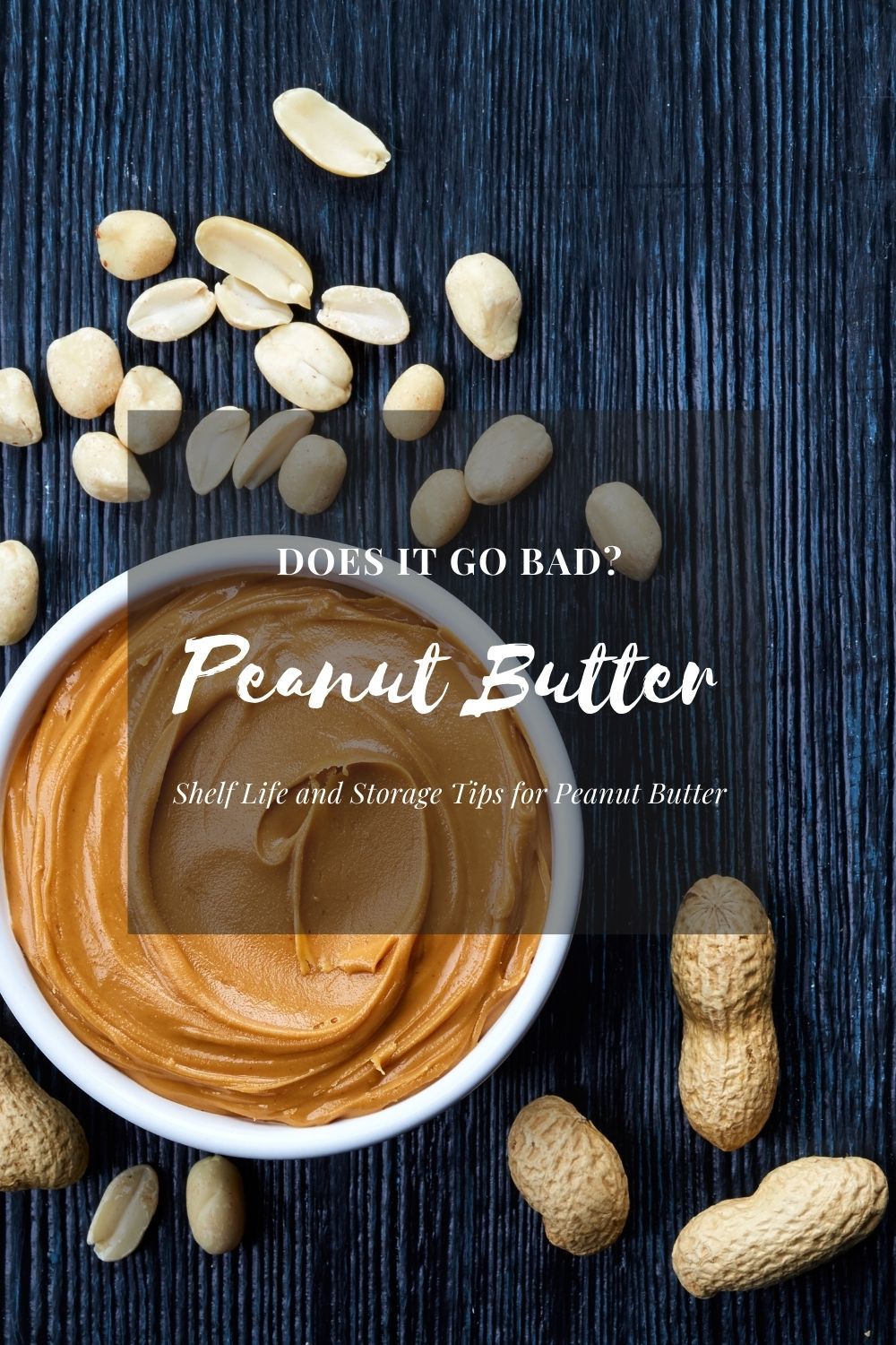 Does Peanut Butter Go Bad? Peanut Butter Shelf Life and Storage Tips