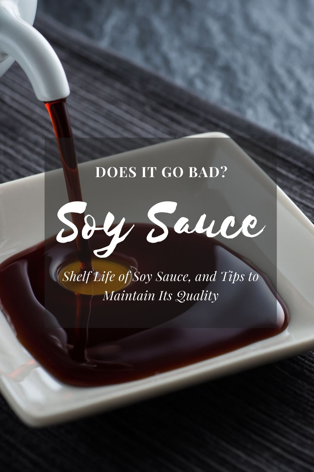 Does Soy Sauce Go Bad? The Shelf Life of Soy Sauce and Tips to Maintain Its Quality