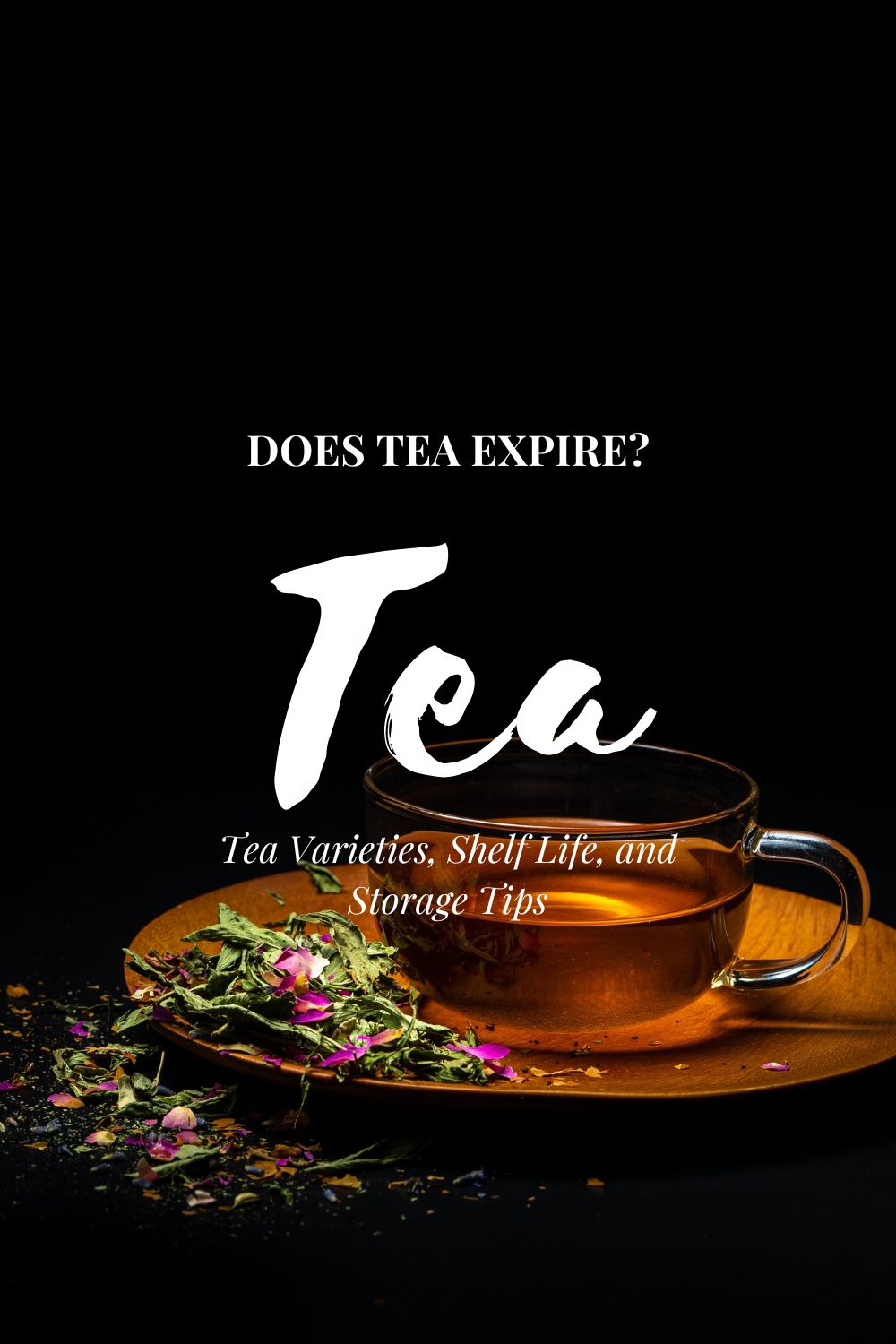 Does Tea Expire? Tea Varieties, Shelf Life, and Storage Tips