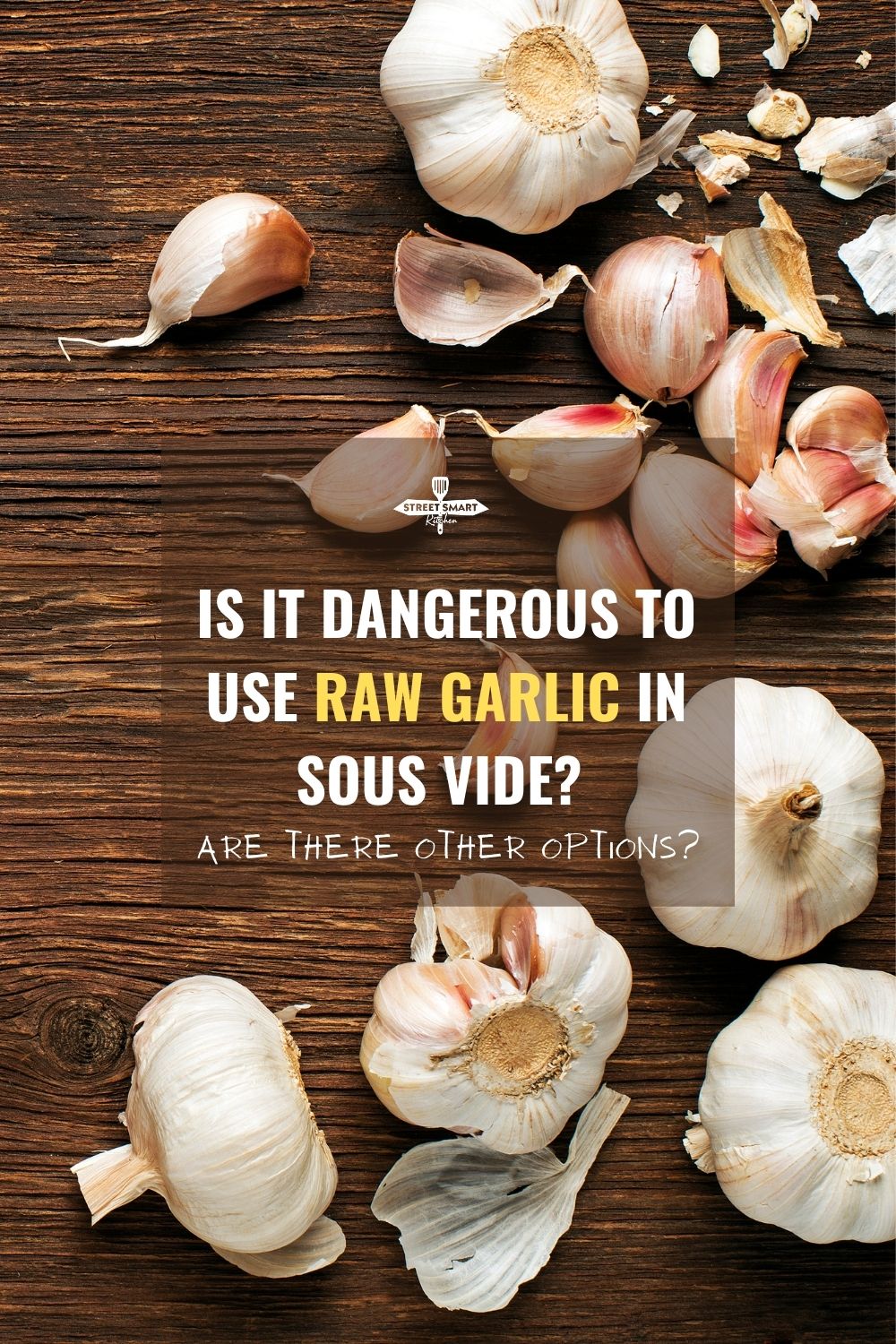 Is It Dangerous to Use Raw Garlic in Sous Vide?