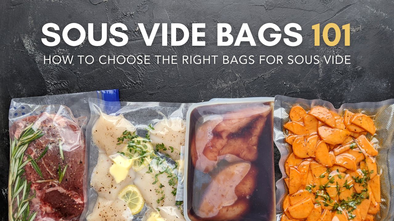 Sous Vide Bags 101 How to Choose the Right Bags for Sous Vide